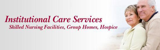 Institutional Care Services – Skilled Nursing Facilities, Group Homes, Hospice