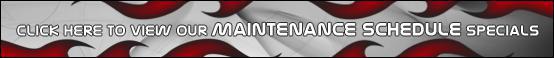 Click here to view our maintenance schedule specials!