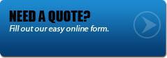 Need a quote? Fill out our easy online form.
