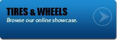 Tires & Wheels - Browse our online showcase.