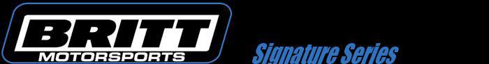 Britt Motorsports: Signature Series