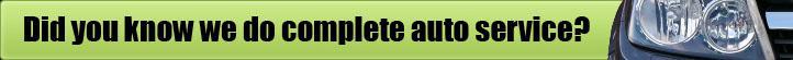  Did you know we do complete auto service?