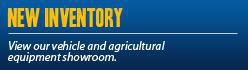 New Inventory: View our vehicle and agricultural equipment showroom.