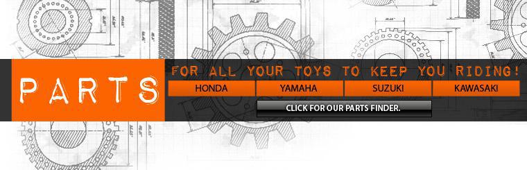 We have parts for all your toys to keep you riding!