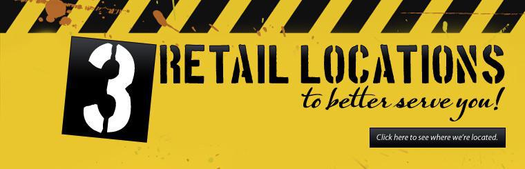 We have three retail locations to better serve you! Click here to see where we’re located.