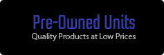 Pre-Owned Units: Quality products at low prices.