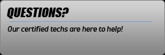Questions? Our certified techs are here to help!