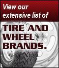View our extensive list of tire and wheel brands.