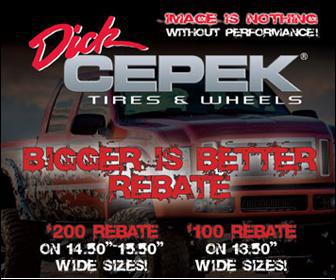 Dick Cepek Tires & Wheels Bigger is Better Rebate. $200 rebate on 14.50