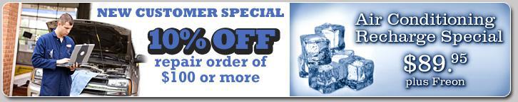 New Customer Special. 10% off repair order of $100 or more. Air Conditioning Recharge Special. $89.95 plus Freon