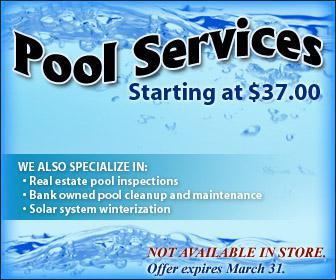 Pool Services started at $37.00. We also specialize in: Real estate pool inspections. Bank owned pool cleanup and maintenance. Solar system winterization. Not available in store. Offer expires March 31.