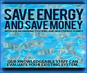 Save energy and save money with solar heating systems and multispeed pumps. Our knowledgeable staff can evaluate your existing system.
