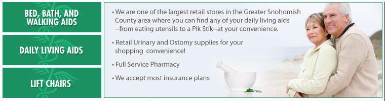 We are one of the largest retail stores in the Greater Snohomish County area where you can find any of your daily living aids--from eating utensils to a Pik Stik--at your convenience. Full Service Pharmacy. We accept most insurance plans.