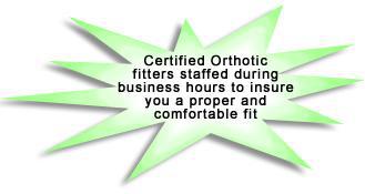 Certified orthotic fitters available!
