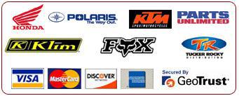 We carry Honda, Polaris, KTM, Parts Unlimited, Tucker Rocky, Klim, and Fox. We are secured by GeoTrust. We accept Visa, MasterCard, Discover, and American Express.