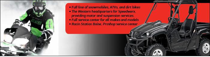 Full line of snowmobiles, ATVs, and dirt bikes. The Western headquarters for Speedwerx, providing motor and suspension services. Full service center for all makes and models. Racin Station Boise, Proshop service center.