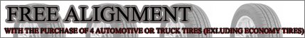 FREE ALIGNMENT WITH THE PURCHASE OF 4 AUTO OR TRUCK TIRES!