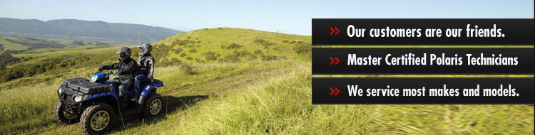 Our customers are our friends. Master Certified Polaris Technicians. We service most makes and models.
