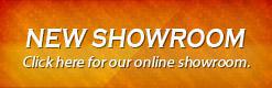 New Showroom: Click here for our online showroom.
