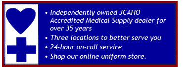 Only independently owned JCAHO accredited medical supply dealer for over 35 years. Three locations to better service you. 24-hour on-call service. Shop our online uniform store.