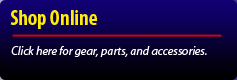 Shop Online: Click here for gear, parts, and accessories.
