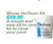 Winter ProTeam Kit: $39.95. A simple and easy all-in-one kit to close your pool.