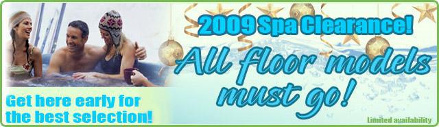 2009 Spa Clearance: all floor models must go!