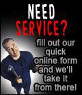 Need service? Fill out our quick online form and we'll take it from there!