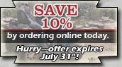 Save 10% by ordering online today. Hurry—offer expires July 31st!