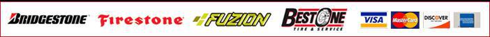 We carry the following brands: Bridgestone, Firestone, Fuzion, and BestOne. We accept the following methods of payment: Visa, MasterCard, Discover, and American Express.