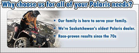 Our family is here to serve your family. We're Saskatchewan's oldest Polaris dealer. Race-proven results since the 70s.