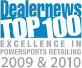 Dealernews Top 100 - Excellence in powersports retailing 2009 & 2010.