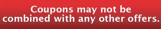 Coupons cannot be combined with any other offers.