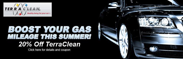 Take 20% off TerraClean and boost your gas mileage this summer! 