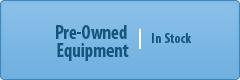 Pre-Owned Equipment In Stock