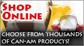 Shop online: Choose from thousands of Can-Am products!