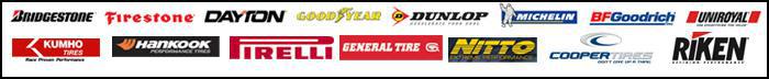 We carry Bridgestone, Firestone, Dayton, Goodyear, Dunlop, Michelin, BFGoodrich, Uniroyal, Kumho, Hankook, Pirelli, General, Nitto, Cooper, and Riken.