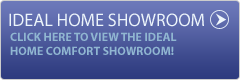 Click here to view the Ideal Home Comfort Showroom!