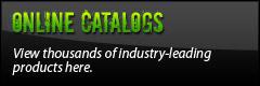 Online Catalogs: View thousands of industry-leading products here.