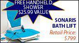 Free Handheld Shower: $25.99 value! Sonaris Bath Lift retail price $799.