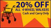 20% Off: All 4-Wheel Walkers. Cash and carry only.