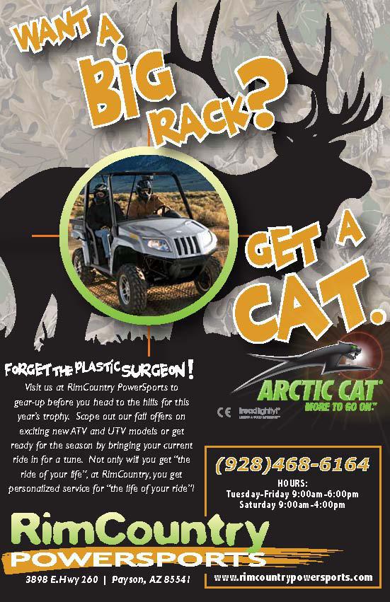 Want a big rack? Forget the plastic surgeon! Visit us at RimCountry PowerSports to gear-up before you head to the hills for this year's trophy. Scope out our fall offers on exciting new ATV and UTV models or get ready for the season by bringing your current ride in for a tune. Not only will you get 'the ride of your life', at RimCountry, you get personalized service for 'the life of your ride!'