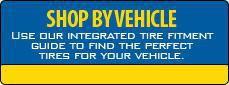 Shop by Vehicle: Use our integrated tire fitment guide to find the perfect tires for your vehicle.