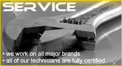 Service - We work on all major brands. All of our technicians are fully certified.