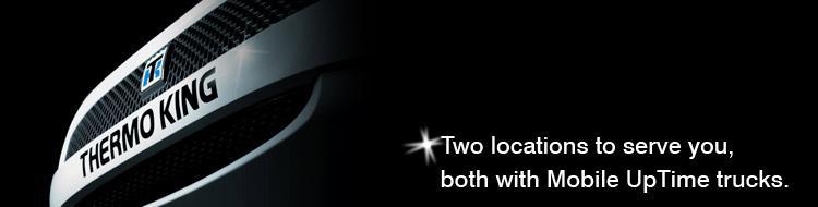 We have two locations to serve you--both with UpTime mobile service trucks.