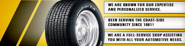 We are known for our expertise and personalized service. Been serving the coast-side community since 1981! We are a full-service shop helping you with your automotive needs.