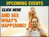 Upcoming Events.  Click here and see what's happening!