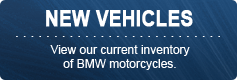 New Vehicles: View our current inventory of BMW motorcycles.