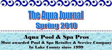 The Aqua Journal Spring 2010: Aqua Pool & Spa Pros Gold Award Winning Pools, Spas, and Service.