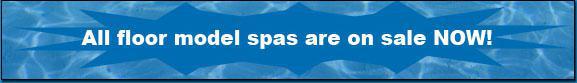 All 2008 floor model spas are on sale NOW!